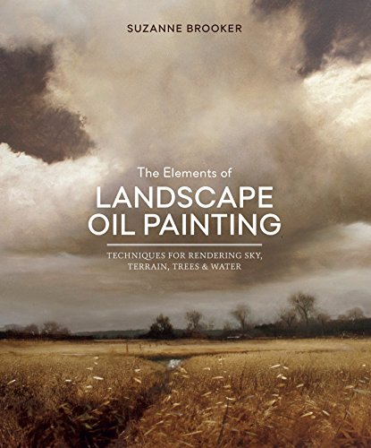 Landscape Oil Painting Techniques: Sky, Terrain, Trees, Water