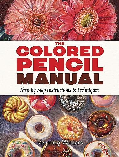 Colored Pencil Manual: Step-by-Step Techniques