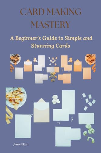Beginner's Guide to Stunning Card Making Mastery