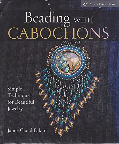 Cabochon Beading Techniques: Create Beautiful Jewelry (Lark)