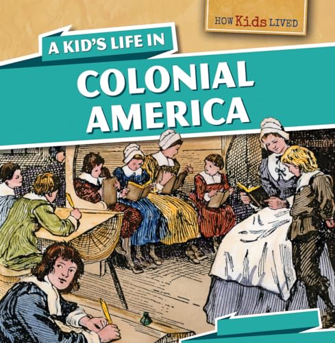 A Kid's Life in Colonial America (How Kids Lived, 3)