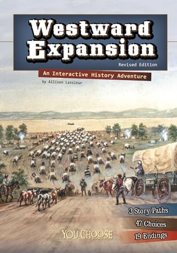 Westward Expansion: An Interactive History Adventure (You Choose: History)