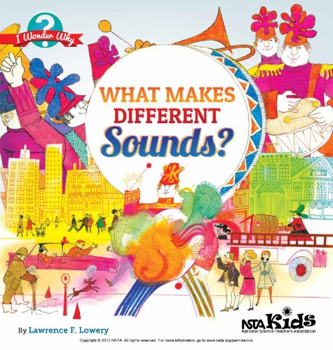 What Makes Different Sounds? by Lawrence F. Lowery (I Wonder Why Book 4)