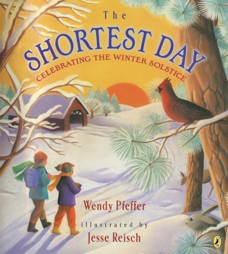 The Shortest Day: Celebrating the Winter Solstice by Wendy Pfeffer and Jesse Reisch