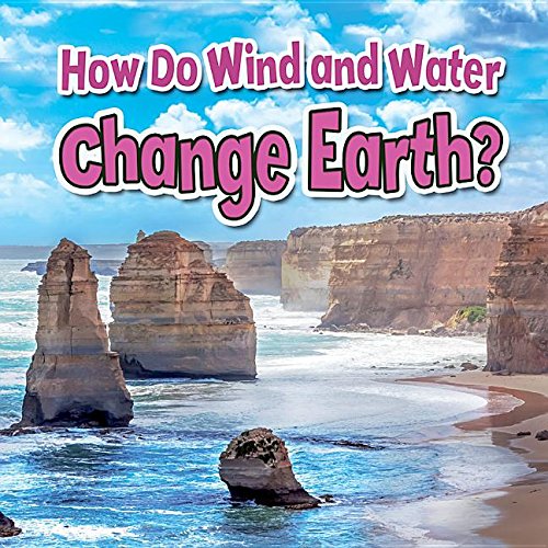 How Do Wind and Water Change Earth? by Natalie Hyde (Earth's Processes Close-Up)