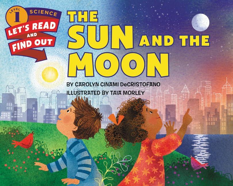 The Sun and the Moon by Carolyn Cinami DeCristofano and Taia Morley (Let's-Read-and-Find-Out Science 1)