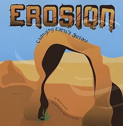 Erosion: Changing Earth's Surface by Robin Koontz and Matthew Harrad (Amazing Science)