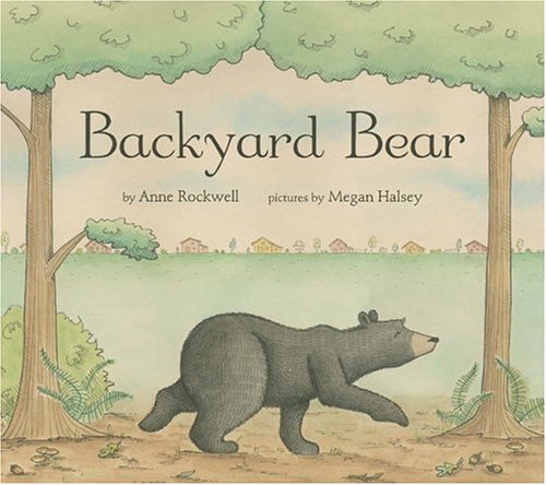 Backyard Bear by Anne Rockwell & Megan Halsey