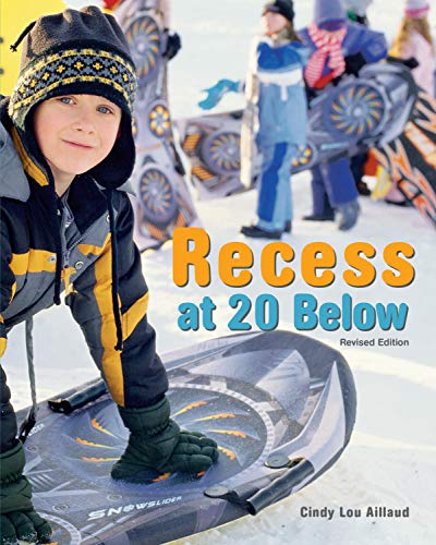 Recess at 20 Below by Cindy Lou Aillaud (Revised Edition)