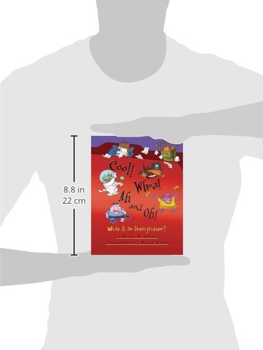 Cool! Whoa! Ah and Oh!: What Is an Interjection? by Brian Cleary (Words Are CATegorical ®)