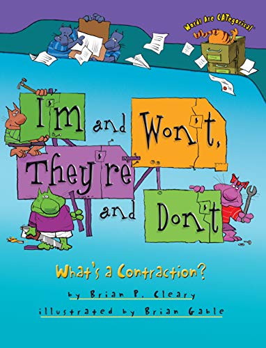 I'm and Won't, They're and Don't: What's a Contraction? by Brian Cleary (Words Are CATegorical ®)