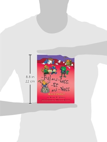 -Ful and -Less, -Er and -Ness: What Is a Suffix? by Brian Cleary (Words Are CATegorical ®)