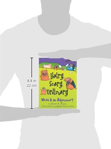 Hairy, Scary, Ordinary: What Is an Adjective? by Brian Cleary
