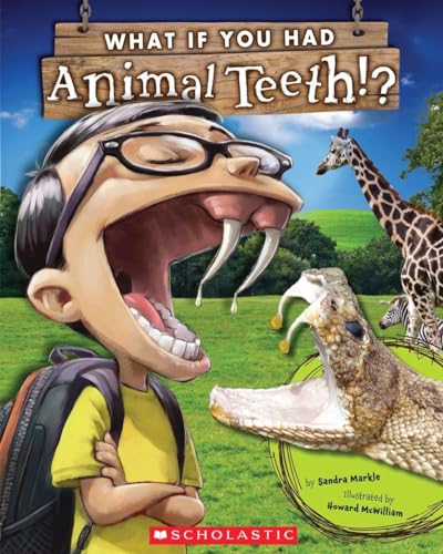 What If You Had Animal Teeth? by Sandra Markle & Howard McWilliam