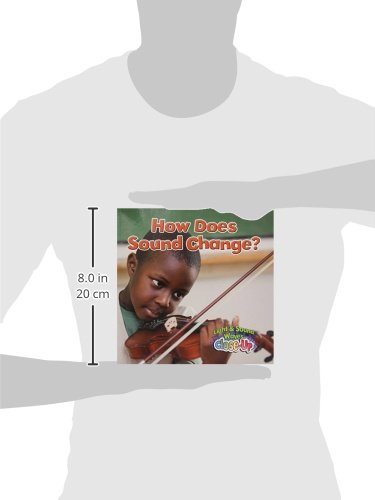 How Does Sound Change? (Light and Sound Waves Close-Up) by Robin Johnson