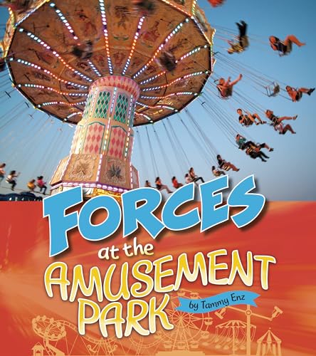 Forces at the Amusement Park by Tammy Enz (Amusement Park Science)