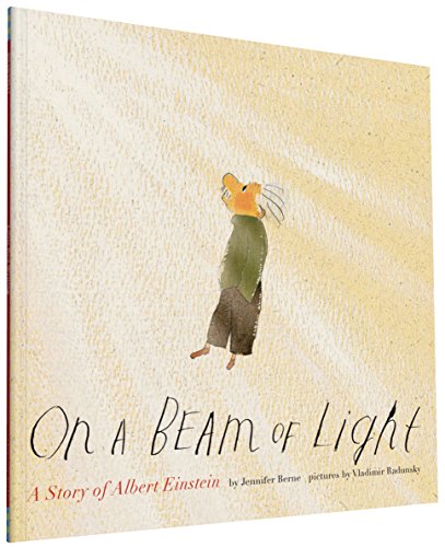 On a Beam of Light: A Story of Albert Einstein by Jennifer Berne and Vladimir Radunsky