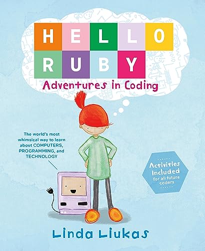 Hello Ruby: Adventures in Coding by Linda Liukas (Hello Ruby, 1)