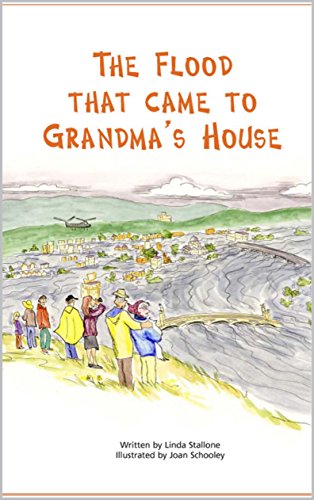 The Flood That Came to Grandma's House by Linda Stallone & Joan Schooley