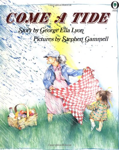 Come a Tide by George Ella Lyon and Stephen Gammell