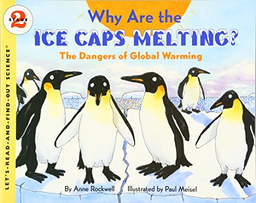 Why Are the Ice Caps Melting?: The Dangers of Global Warming by Anne Rockwell & Paul Meisel
