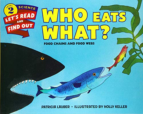 Who Eats What?: Food Chains and Food Webs by Patricia Lauber & Holly Keller