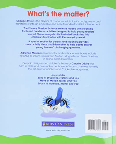 Change It!: Solids, Liquids, Gases and You by Adrienne Mason and Claudia Dávila (Primary Physical Science)