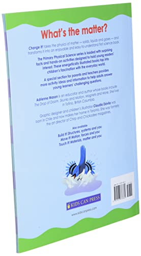 Change It!: Solids, Liquids, Gases and You by Adrienne Mason and Claudia Dávila (Primary Physical Science)