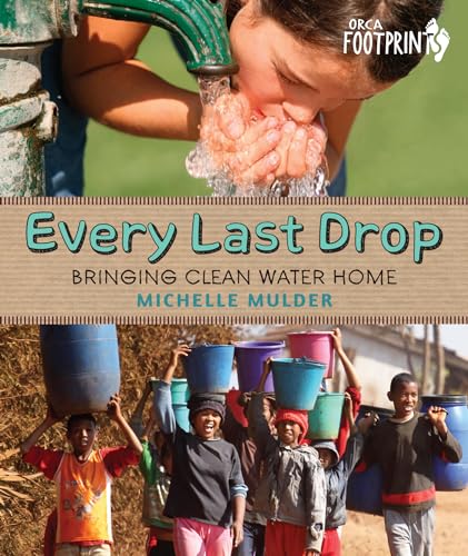 Every Last Drop: Bringing Clean Water Home by Michelle Mulder