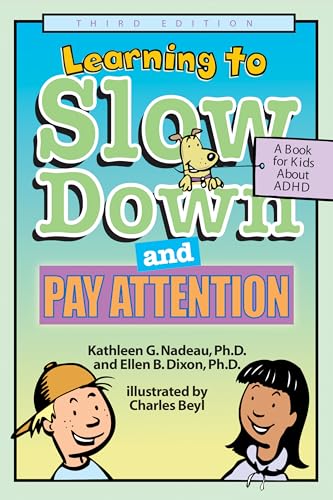 Learning To Slow Down & Pay Attention: A Book for Kids About ADHD by Kathleen G. Nadeau & Ellen B. Dixon