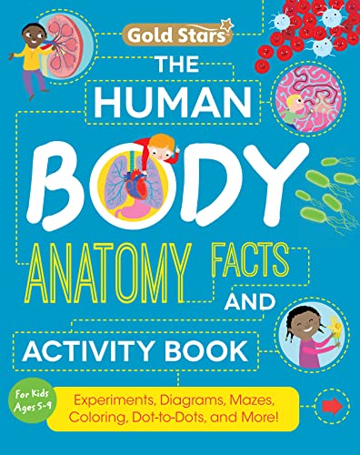 The Human Body: Anatomy Facts and Activity Book for Kids Ages 5-9 by Gold Stars