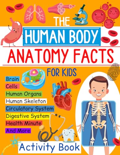 The Human Body Anatomy Facts and Activity Book for Kids: Explore the Organ Systems with Diagrams, Hands-On Learning for Grades 4-7 by OneM Press