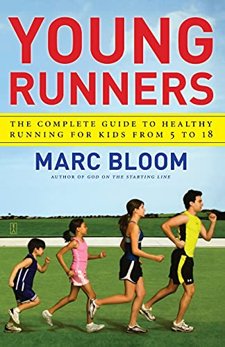 Young Runners: The Complete Guide to Healthy Running for Kids From 5 to 18 by Marc Bloom