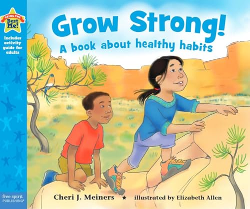 Grow Strong!: A book about healthy habits (Being the Best Me!®) by Cheri J. Meiners