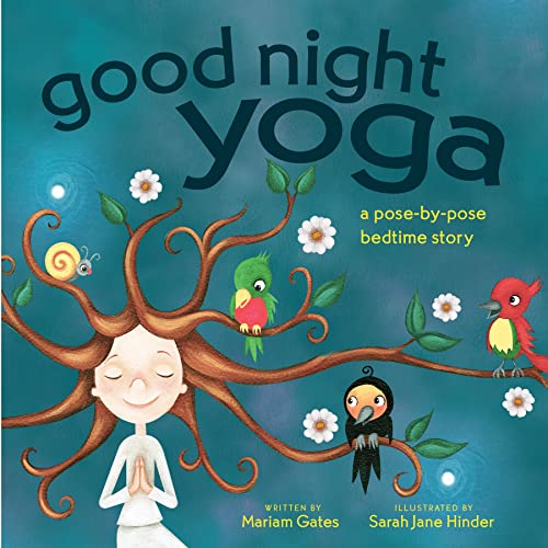 Good Night Yoga: A Pose-by-Pose Bedtime Story by Mariam Gates & Sarah Jane Hinder