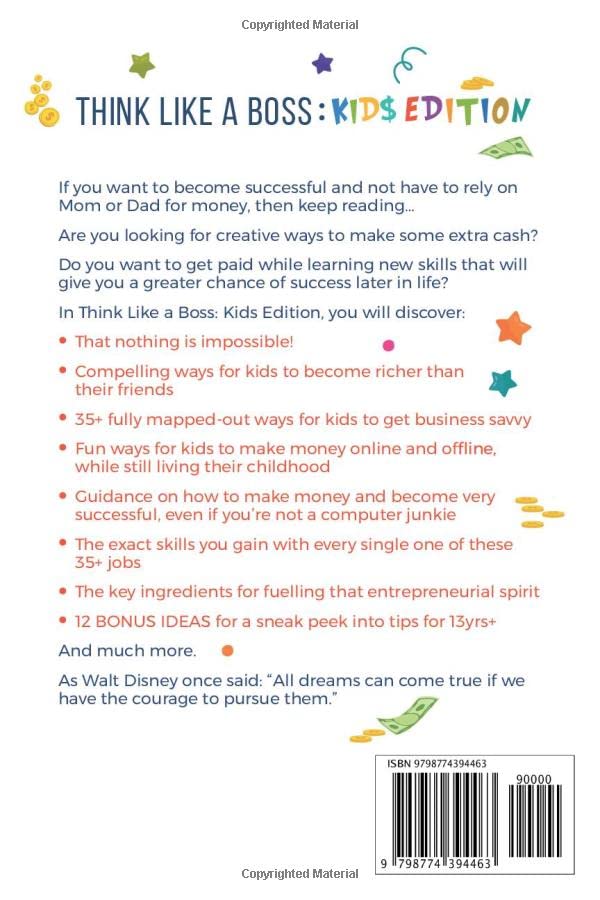 Think Like a Boss: Kids Edition: 47 Money Making Ideas for Young Entrepreneurs, Earn Key Skills for Future Job Success in the Workplace or in Business by Miss Jemma Roedel