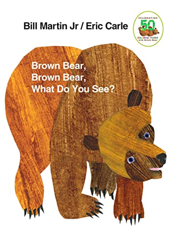 Brown Bear, Brown Bear, What Do You See? by Bill Martin Jr. & Eric Carle