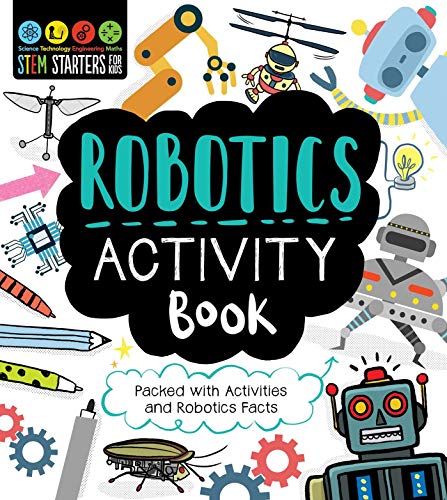 STEM Starters for Kids Robotics Activity Book: Packed with Activities and Robotics Facts by Jenny Jacoby & Vicky Barker