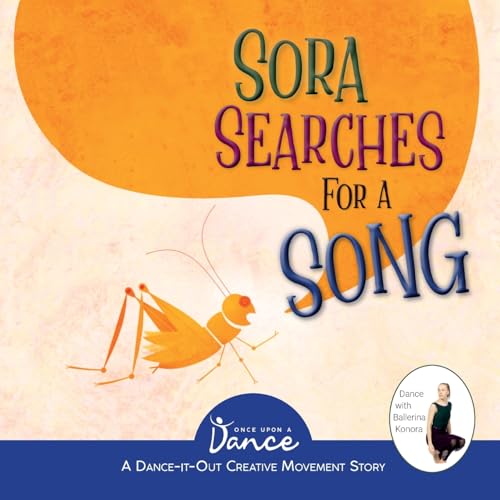 Sora Searches for a Song: Little Cricket’s Imagination Journey by Once Upon a Dance & Christine Herbert (Dance-It-Out! Creative Movement Stories for Young Movers)