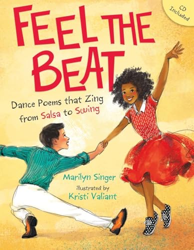 Feel the Beat: Dance Poems that Zing from Salsa to Swing by Marilyn Singer & Kristi Valiant