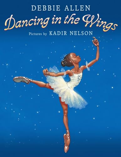Dancing in the Wings by Debbie Allen & Kadir Nelson