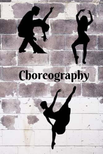 Choreography Book: Wait, what was my next move? A book for creating dance routines for choreographers and students by Salty Inspirations 