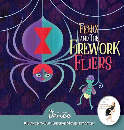 Fenix and the Firework Fliers: A Dance-It-Out Creative Movement Story by Once Upon a Dance & Christine Herbert (Dance-It-Out! Creative Movement Stories)