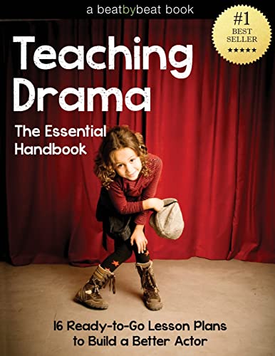Teaching Drama: The Essential Handbook: 16 Ready-to-Go Lesson Plans to Build a Better Actor by Denver Casado
