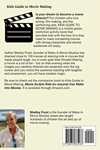 Kids Guide to Movie Making: How kids can produce & direct movies that audiences will love by Shelley Frost