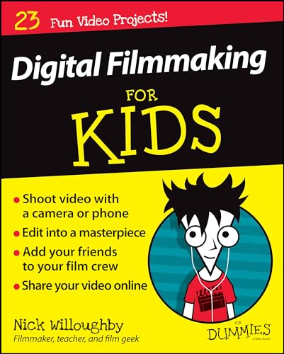 Digital Filmmaking for Kids by Nick Willoughby (for Dummies)