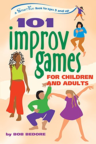 101 Improv Games for Children and Adults by Bob Bedore