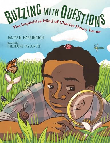Buzzing with Questions: The Inquisitive Mind of Charles Henry Turner by Janice N. Harrington & Theodore Taylor III 