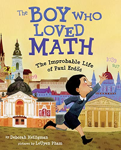The Boy Who Loved Math: The Improbable Life of Paul Erdos by Deborah Heiligman & LeUyen Pham