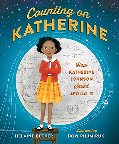 Counting on Katherine: How Katherine Johnson Saved Apollo 13 by Helaine Becker & Dow Phumiruk
